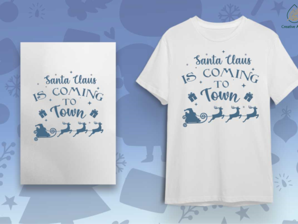 Santa claus is coming to town christmas gift diy crafts svg files for cricut, silhouette sublimation files t shirt template vector