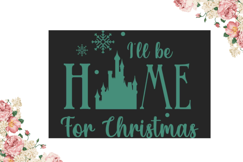 Christmas Gift, I Will Be Home For Christmas Diy Crafts Svg Files For Cricut, Silhouette Sublimation Files