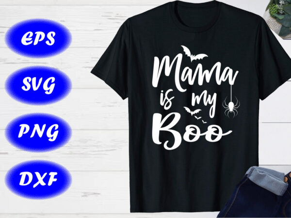 Mama is my boo, halloween bats, spider shirt print template t shirt designs for sale