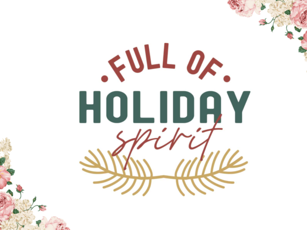 Full of holiday spirit christmas gift design diy crafts svg files for cricut, silhouette sublimation files