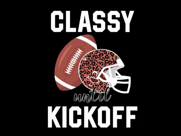 Classy until kickoff editable tshirt design