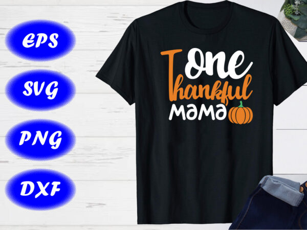 One thankful mama halloween pumpkin shirt, halloween shirt template t shirt design online