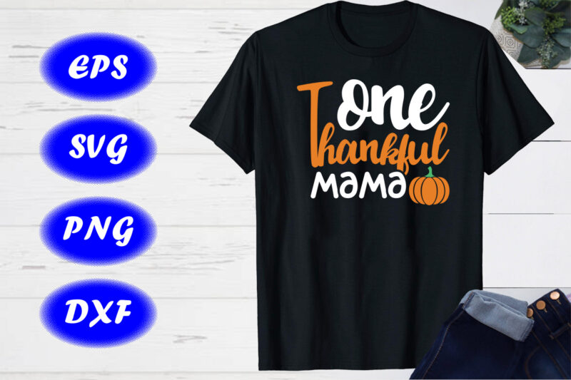 One Thankful Mama Halloween Pumpkin Shirt, Halloween Shirt Template