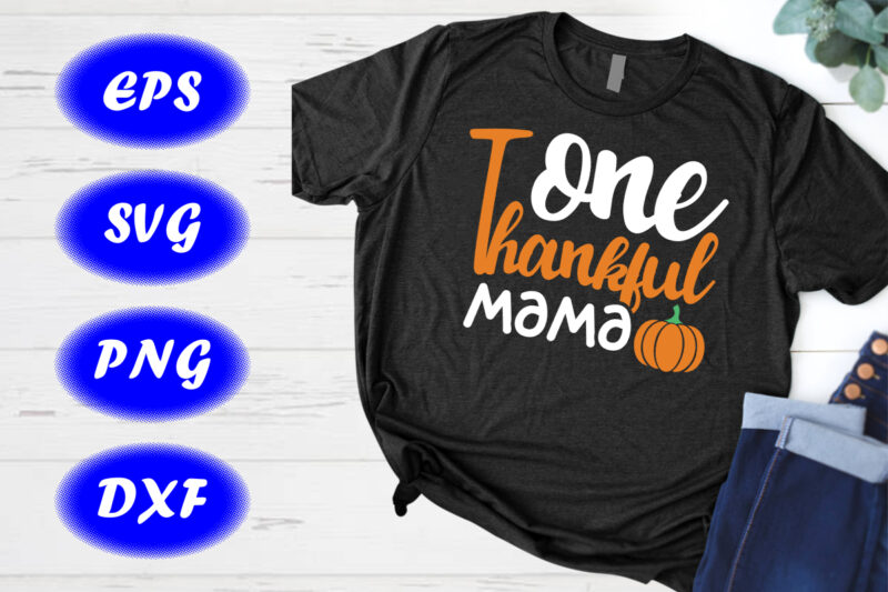 One Thankful Mama Halloween Pumpkin Shirt, Halloween Shirt Template