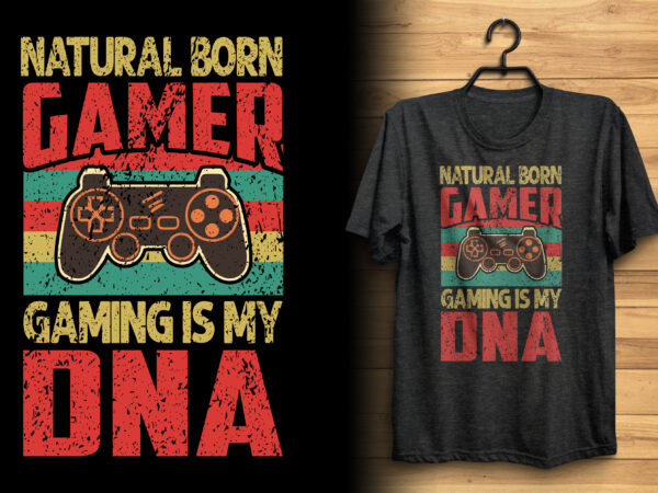 Natural born gamer gaming is my dna vintage gaming t shirt design