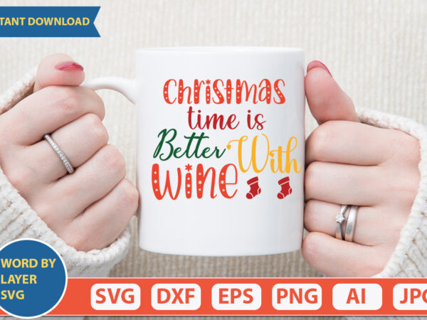 Christmas time is better with wine svg t shirt vector file