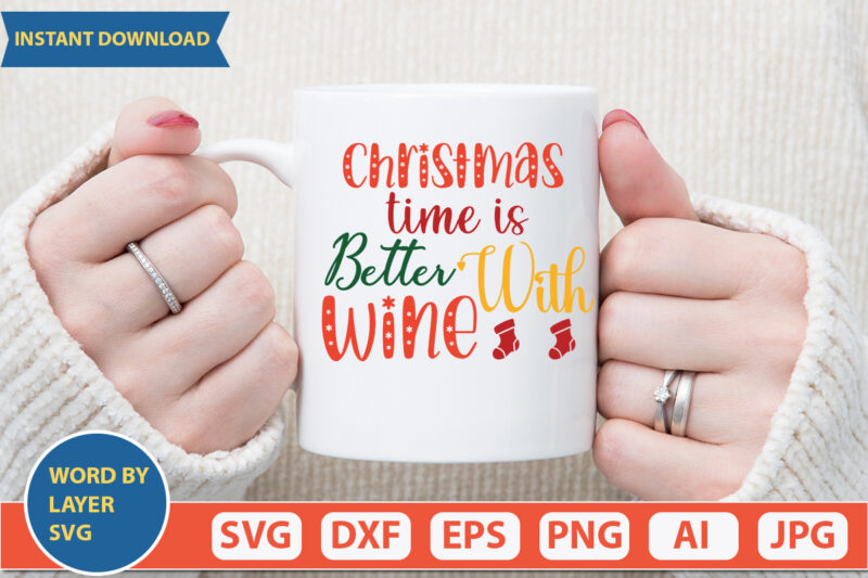 Christmas Time Is Better With Wine svg