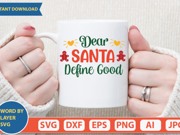 Dear santa define good svg vector