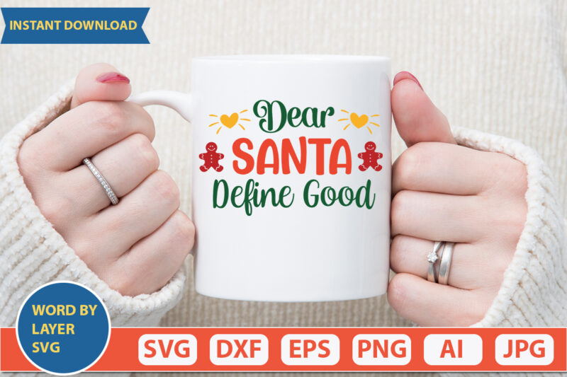 Dear Santa Define Good svg vector