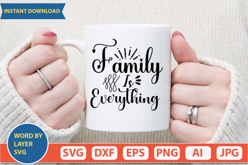 Family Is Everything SVG Vector for t-shirt