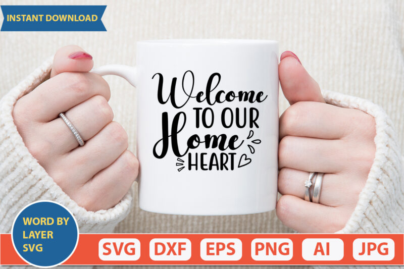 Welcome To Our Home Heart SVG Vector for t-shirt