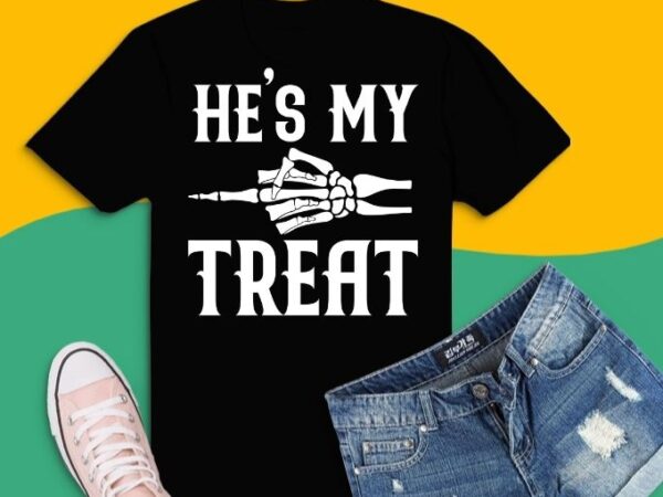 He’s my treat funny skull halloween couple t-shirt design svg