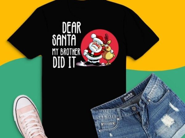 Dear santa my brother did it family christmas pajama funny t-shirt design svg, dear santa my brother did it family png, christmas, holiday, rain deer, funny,