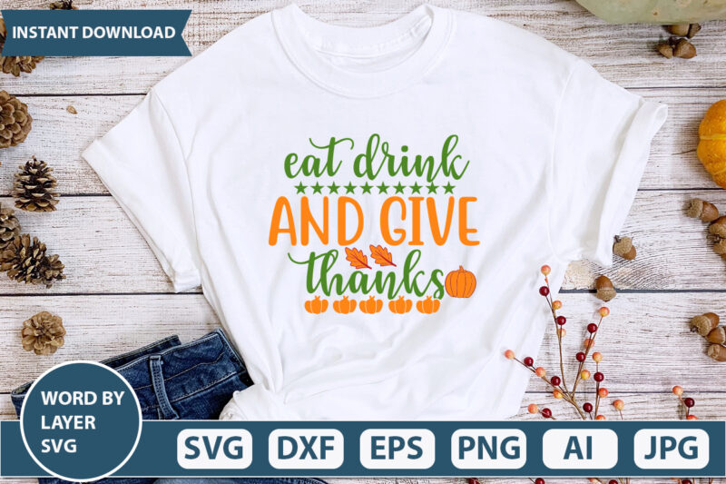 EAT DRINK AND GIVE THANKS SVG Vector for t-shirt