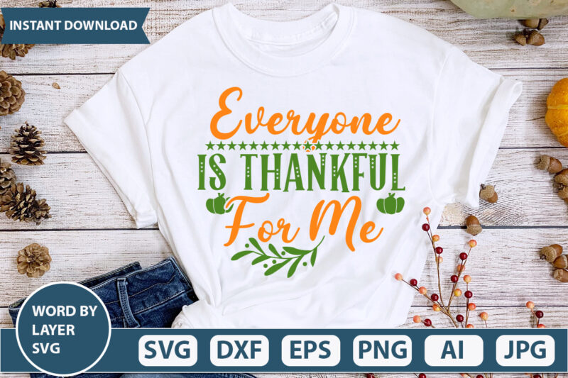 EVERYONE IS THANKFUL FOR ME SVG Vector for t-shirt