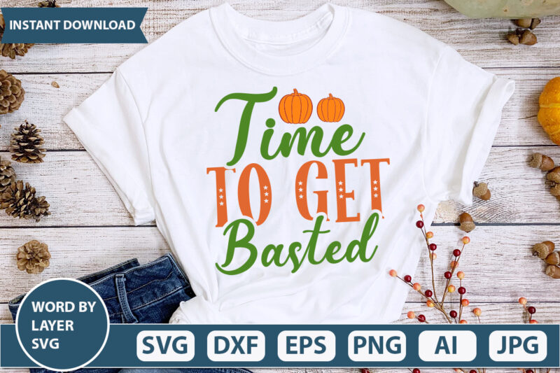 TIME TO GET BASTED SVG Vector for t-shirt