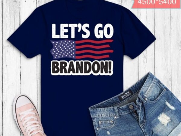 Let S Go Brandon Conservative Anti Liberal Us Flag T Shirt Design Svg Eps Png Buy T Shirt Designs