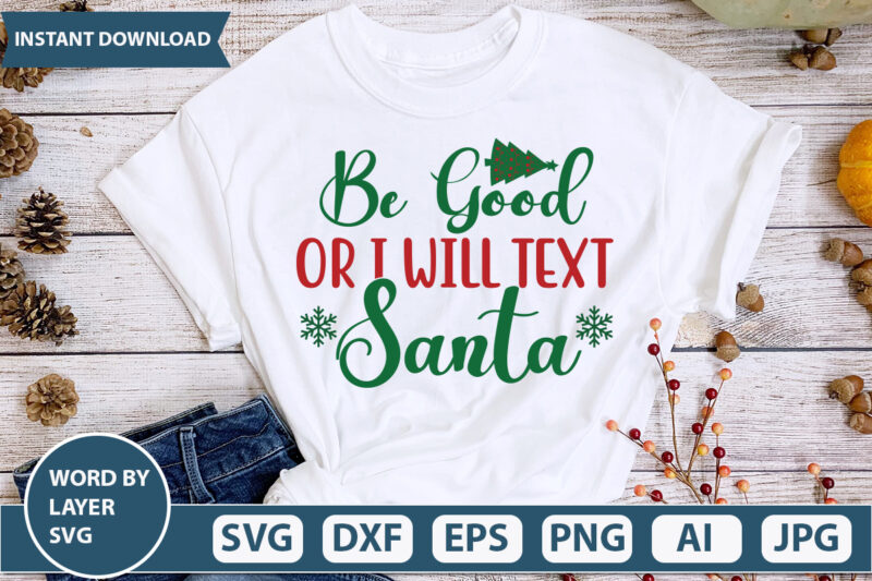 BE GOOD OR I WILL TEXT SANTA SVG Vector for t-shirt