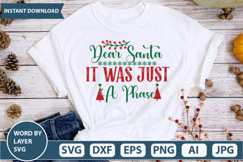 DEAR SANTA IT WAS JUST A PHASE SVG Vector for t-shirt