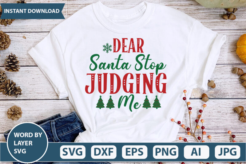 DEAR SANTA STOP JUDGING ME SVG Vector for t-shirt