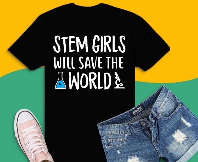 stem girls will save the world steminist science technology engineering math stem T-shirt svg