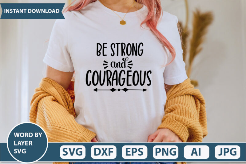 Be Strong And Courageous SVG Vector for t-shirt