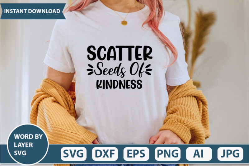 Scatter Seeds Of Kindness SVG Vector for t-shirt