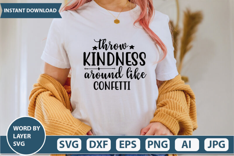 Throw Kindness Around Like Confetti SVG Vector for t-shirt