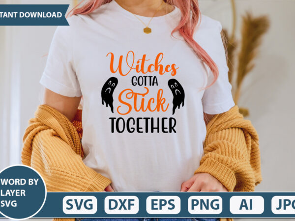 Witches gotta stick together svg vector for t-shirt