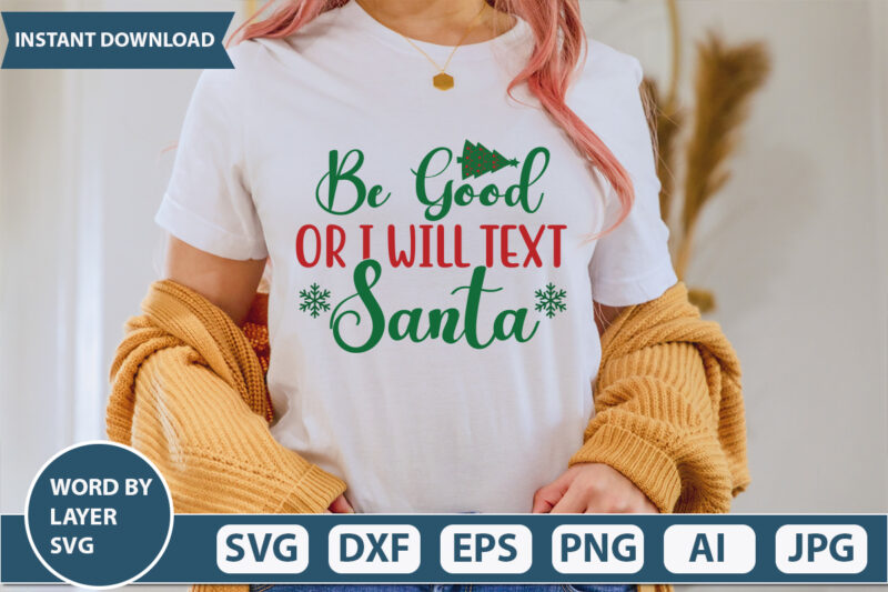 BE GOOD OR I WILL TEXT SANTA SVG Vector for t-shirt