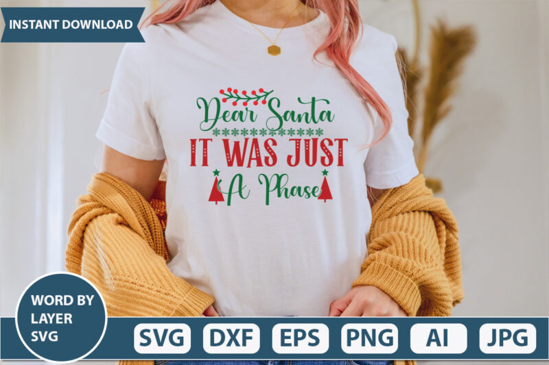 DEAR SANTA IT WAS JUST A PHASE SVG Vector for t-shirt