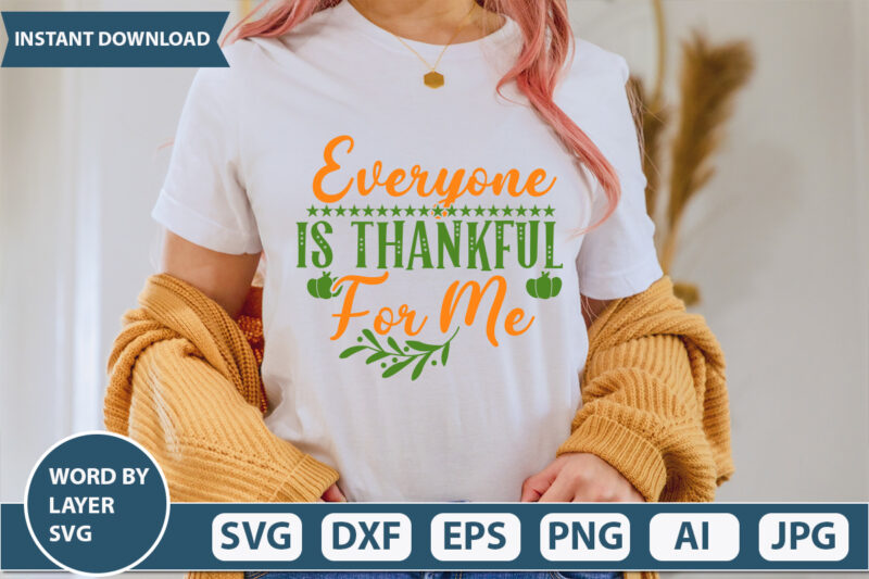 EVERYONE IS THANKFUL FOR ME SVG Vector for t-shirt