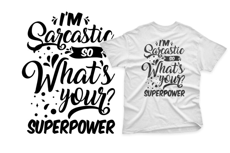 Sarcasm or Sarcastic t shirt design bundle, Sarcasm t shirt, Sarcastic t shirt design bundle, Sarcastic design quotes, Sarcasm T shirt slogan, Sarcasm design for happy man, Sarcasm eps t