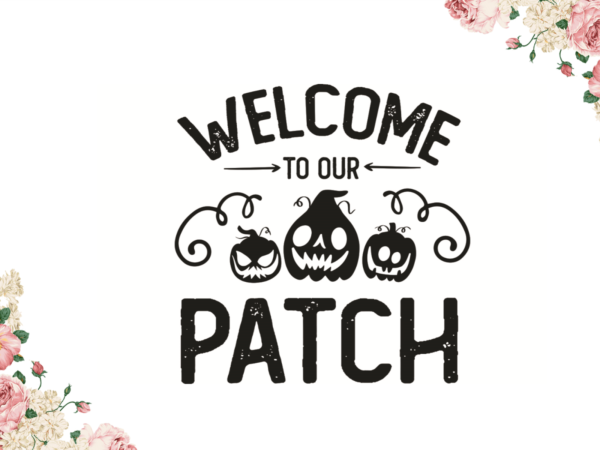 Welcome to our patch halloween gift diy crafts svg files for cricut, silhouette sublimation files t shirt design for sale