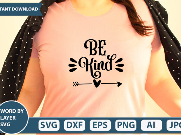 Be kind svg vector for t-shirt