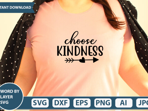 Choose kindness svg vector for t-shirt