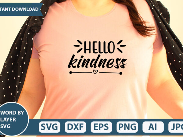 Hello kindness svg vector for t-shirt