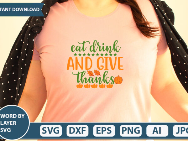 Eat drink and give thanks svg vector for t-shirt