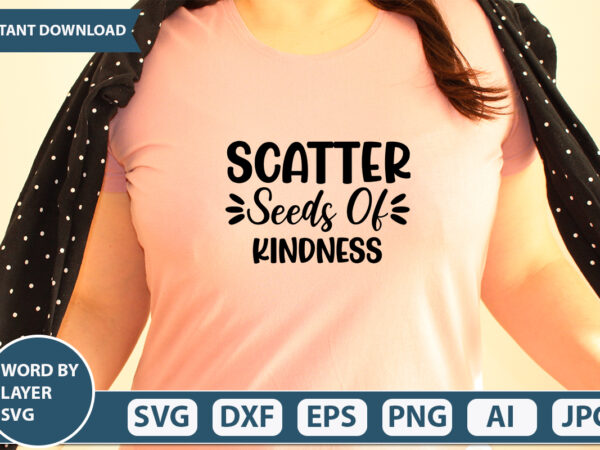 Scatter seeds of kindness svg vector for t-shirt