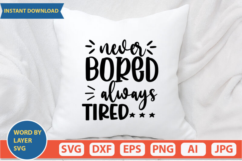 Never Bored Always Tired SVG Vector for t-shirt