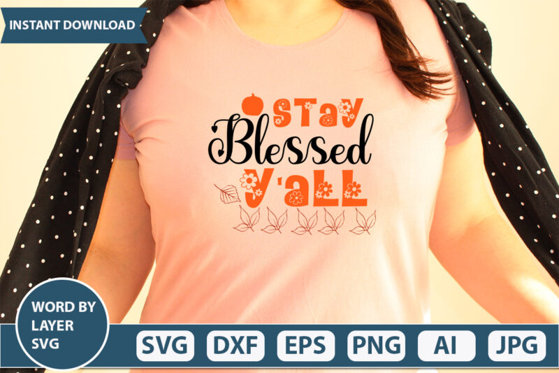 STAY BLESSED Y’ALL SVG Vector for t-shirt