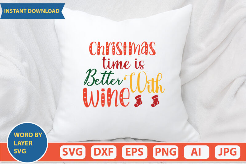 Christmas Time Is Better With Wine svg