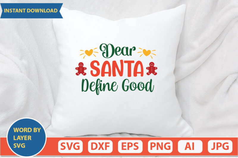 Dear Santa Define Good svg vector