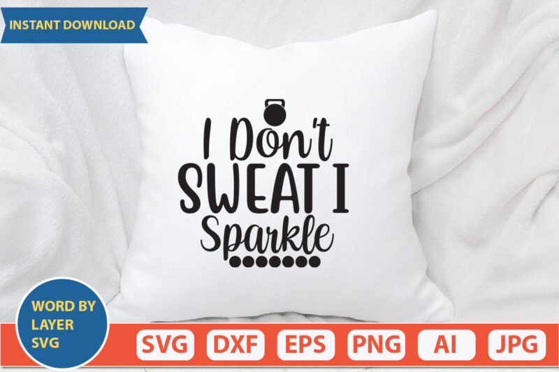 i don’t sweat i sparkle SVG Vector for t-shirt