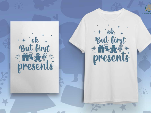 Ok but first presents christmas gift diy crafts svg files for cricut, silhouette sublimation files t shirt design online