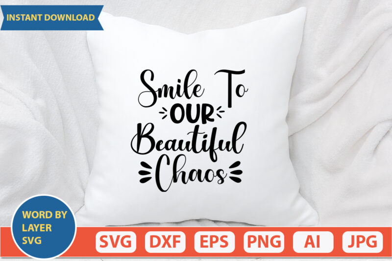 Smile To Our Beautiful Chaos SVG Vector for t-shirt