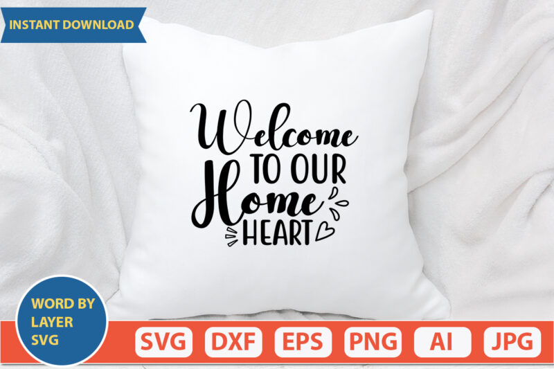 Welcome To Our Home Heart SVG Vector for t-shirt