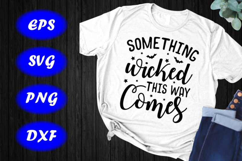 Something wicked this way comes, Halloween Wicked Print Template Shirt