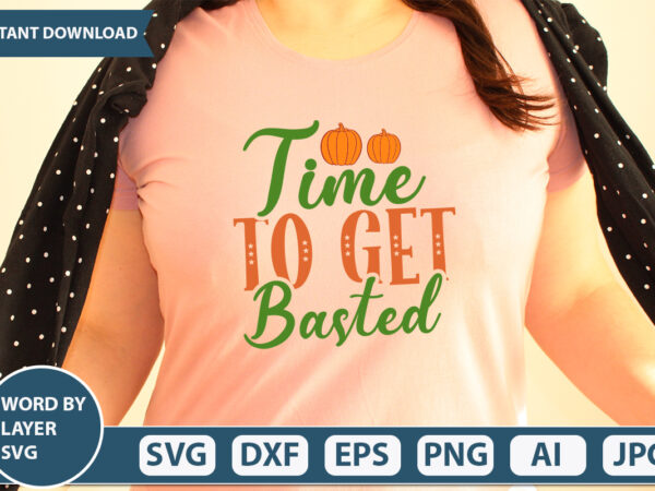 Time to get basted svg vector for t-shirt