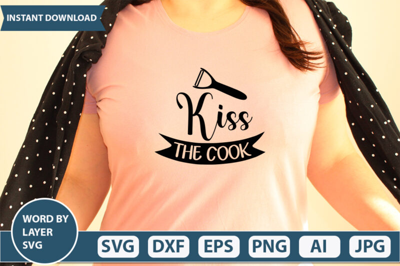 KISS THE COOK SVG Vector for t-shirt